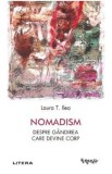 Nomadism. Despre gandirea care devine corp - Laura T. Ilea