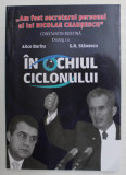 IN OCHIUL CICLONULUI , ' AM FOST SECRETARUL PERSONAL AL LUI NICOLAE CEAUSESCU - CONSTANTIN BOSTINA ' , dialog cu ALICE BARBU si SORIN ROSCA STANESCU ,