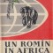 Lecca, A. - UN ROMIN IN AFRICA, ed. Tineretului, Bucuresti, 1960
