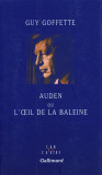 Auden ou L&#039;&oelig;il de la baleine | Guy Goffette