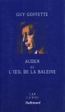 Auden ou L&#039;&oelig;il de la baleine | Guy Goffette, Gallimard