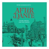 After Dante: Carte despre impactul Divinei Comedii asupra artei, științei și filozofiei medievale/renascentiste