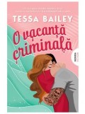 Precomanda - O vacanta criminala/Tessa Bailey