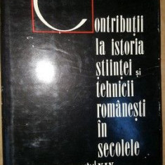 Contributii la istoria stiintei tehnicii romanesti in secolele XV-XX- C.C.Giurescu