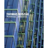 Thomas Roszak: Purpose + Process