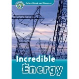 Incredible Energy - Oxford Read and Discover 6 - Louise Spilsbury