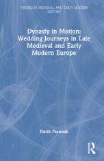 Dynasty in Motion. Wedding Journeys in Late Medieval and Early Modern Europe foto