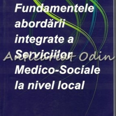 Fundamentele Abordarii Integrate A Serviciilor Medico-Sociale La Nivel Local