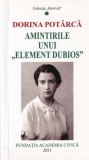 Cumpara ieftin Amintirile unui element dubios - Dorina Potarca - Biografii, Memorii, Jurnale, Literatura Romana, Stare Buna