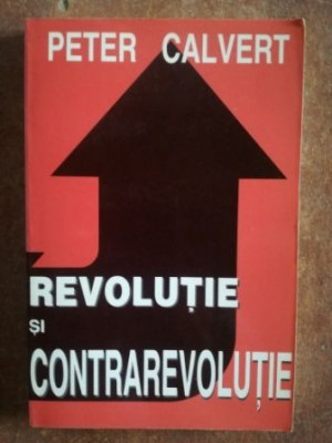 Revolutie si contrarevolutie- Peter Calvert foto