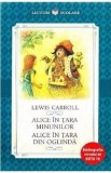 Alice in Tara Minunilor. Alice in Tara din Oglinda - Lewis Carroll