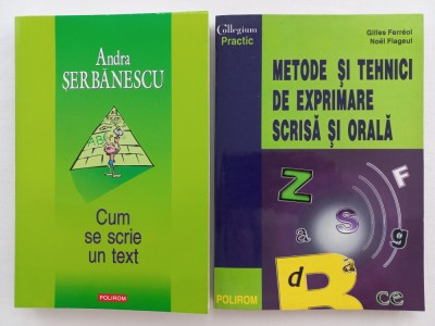 CUM SE SCRIE UN TEXT- ANDRA SERBANESCU+ METODE SI TEHNICI DE EXPRIMARE SCRISA SI foto