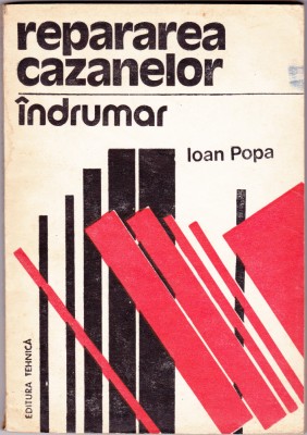 AS - IOAN POPA - REPARAREA CAZANELOR, &amp;Icirc;NDRUMAR foto