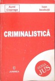 Criminalistica - Aurel Ciopraga, Ioan Iacobuta, Editura Junimea, 2001, Drept Penal, Limba Romana, Stare Buna