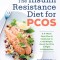 The Insulin Resistance Diet for Pcos: A 4-Week Meal Plan and Cookbook to Lose Weight, Boost Fertility, and Fight Inflammation