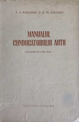 MANUALUL CONDUCATORULUI AUTO-A.V. KARIAGHIN, G.M. SOLOVIEV foto