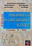 Cumpara ieftin Matematica in concursurile scolare, clasele V-VIII (2000) - 2000 - Dan Branzei ($T360)