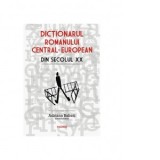 Dictionarul romanului central-european din secolul XX - Adriana Babeti