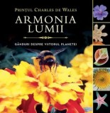 Armonia lumii. Ganduri despre viitorul planetei/Printul Charles de Wales, Humanitas