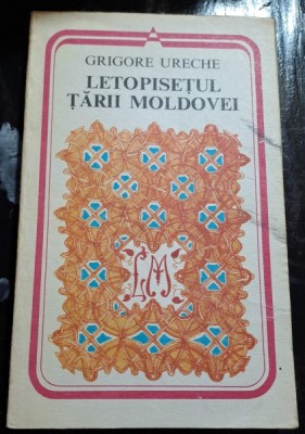 Letopisetul Tarii Moldovei - Grigore Ureche foto