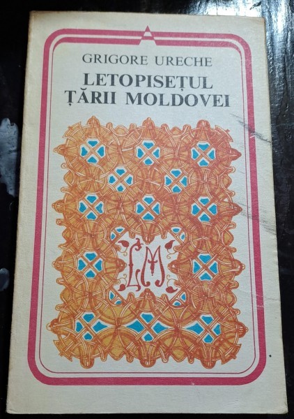 Letopisetul Tarii Moldovei - Grigore Ureche