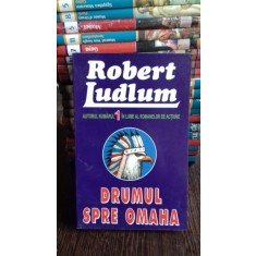 DRUMUL SPRE OMAHA - ROBERT LUDLUM