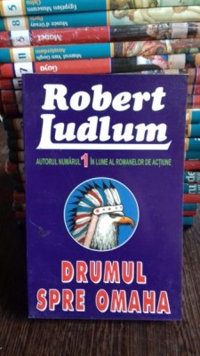 DRUMUL SPRE OMAHA - ROBERT LUDLUM foto