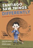 Santiago Saw Things Differently: Santiago Ram