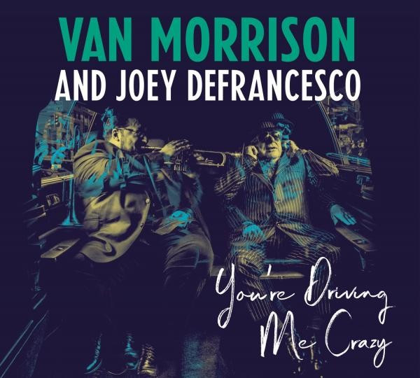 Van Morrison Joey DeFrancesco Youre Driving Me Crazy (cd)