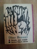 BARNABO , OMUL MUNTILOR , SECRETUL PADURII BATRANE de DINO BUZZATI Bucuresti 1968*LIPSA COTOR