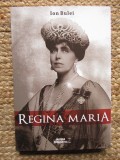 Ion Bulei - Regina Maria. Puterea amintirii