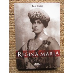 Ion Bulei - Regina Maria. Puterea amintirii