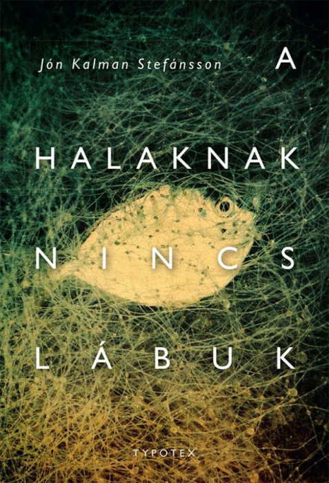 A halaknak nincs l&aacute;buk - J&oacute;n Kalman Stef&aacute;nsson