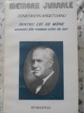 PENTRU CEI DE MAINE, AMINTIRI DIN VREMEA CELOR DE IERI VOL. 4 PARTEA A V-A 1917-1918-CONSTANTIN ARGETOIANU, Humanitas