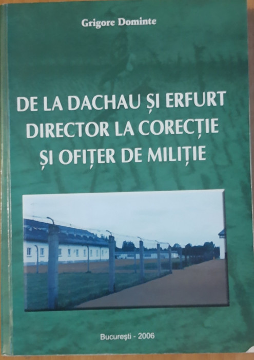 DE LA DACHAU LA ERFURT DIRECTOR LA CORECTIE SI MILITIE Grigore Dominte