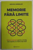 MEMORIE FARA LIMITE , TEHNICI AVANSATE PENTRU A INVATA MAI REPEDE SI A RETINE ..de KEVIN HORSLEY , 2024