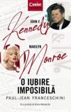 John F. Kennedy - Marilyn Monroe. O Iubire Imposibila, Paul-Jean Franceschini - Editura Corint
