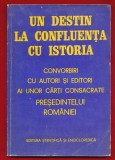 &quot;Un destin la confluenta cu istoria&quot; Editura Ştiinţifică si Enciclopedica, 1981
