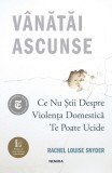 Cumpara ieftin V&acirc;nătăi ascunse: Ce nu știi despre violența domestică te poate ucide