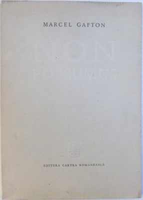 NON POSSUMUS - VERSURI de MARCEL GAFTON , prezentarea grafica de PETRE VULCANESCU , 1972 foto