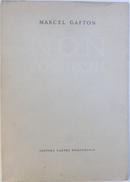 NON POSSUMUS - VERSURI de MARCEL GAFTON , prezentarea grafica de PETRE VULCANESCU , 1972