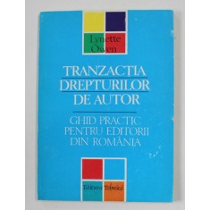 TRANZACTIA DREPTURILOR DE AUTOR - GHID PRACTIC PENTRU EDITORII DIN ROMANIA de LYNETTE OWEN , 1996
