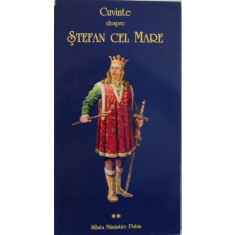 CUVINTE DESPRE STEFAN CEL MARE VOL. II ( MIRCEA ELIADE , EMIL TURDEANU , FAUST BRADESCU ) , 2007