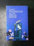 JOHN P. MARQUAND - AL DV. WILLIS WAYDE