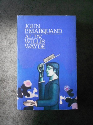 JOHN P. MARQUAND - AL DV. WILLIS WAYDE foto