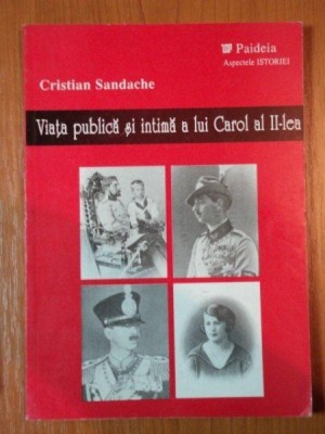 VIATA PUBLICA SI INTIMA A LUI CAROL AL II LEA de CRISTIAN SANDACHE , 1998 foto