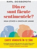 Cumpara ieftin Din ce sunt facute sentimentele? Noua stiinta e emotiilor umane/Karl Deisseroth