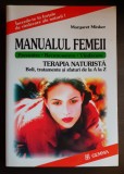 MANUALUL FEMEII. Terapia naturistă: Boli, tratamente și sfaturi -Margaret Minker