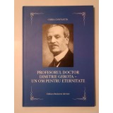 Chira Constantin - Profesorul Doctor Dimitrie Gerota - un om pentru eternitate