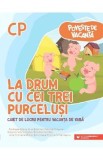 La drum cu cei trei purcelusi - Clasa pregatitoare - Caiet pentru vacanta - Andreea-Elena Ene